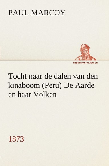 bokomslag Tocht naar de dalen van den kinaboom (Peru) De Aarde en haar Volken, 1873