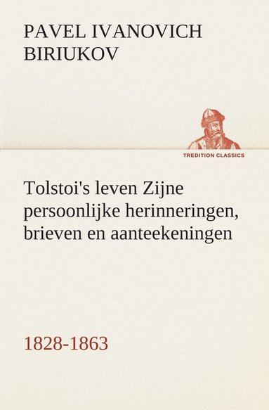 bokomslag Tolstoi's leven Zijne persoonlijke herinneringen, brieven en aanteekeningen 1828-1863