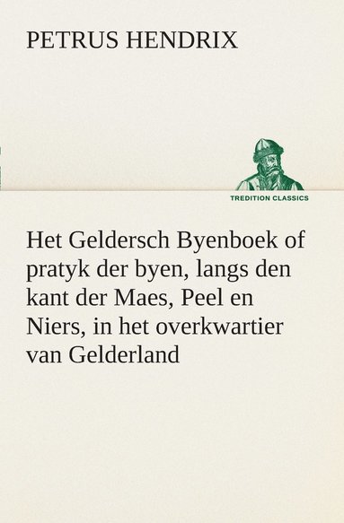 bokomslag Het Geldersch Byenboek of pratyk der byen, langs den kant der Maes, Peel en Niers, in het overkwartier van Gelderland