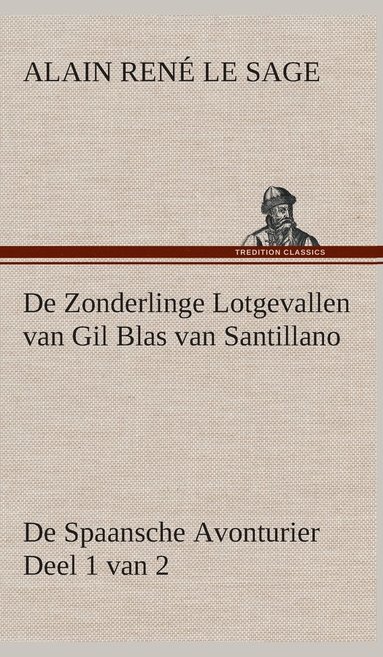 bokomslag De Zonderlinge Lotgevallen van Gil Blas van Santillano De Spaansche Avonturier, Deel 1 van 2