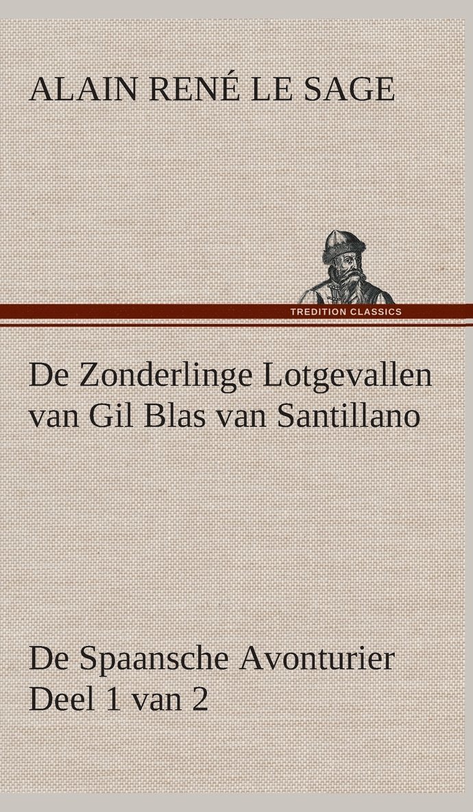 De Zonderlinge Lotgevallen van Gil Blas van Santillano De Spaansche Avonturier, Deel 1 van 2 1