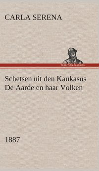 bokomslag Schetsen uit den Kaukasus De Aarde en haar Volken, 1887