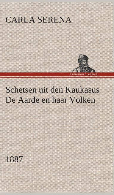 bokomslag Schetsen uit den Kaukasus De Aarde en haar Volken, 1887