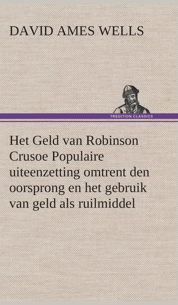 Het Geld van Robinson Crusoe Populaire uiteenzetting omtrent den oorsprong en het gebruik van geld als ruilmiddel 1
