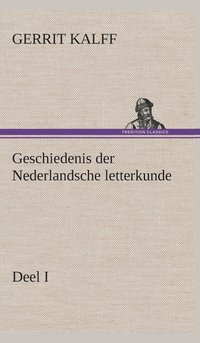 bokomslag Geschiedenis der Nederlandsche letterkunde, Deel I
