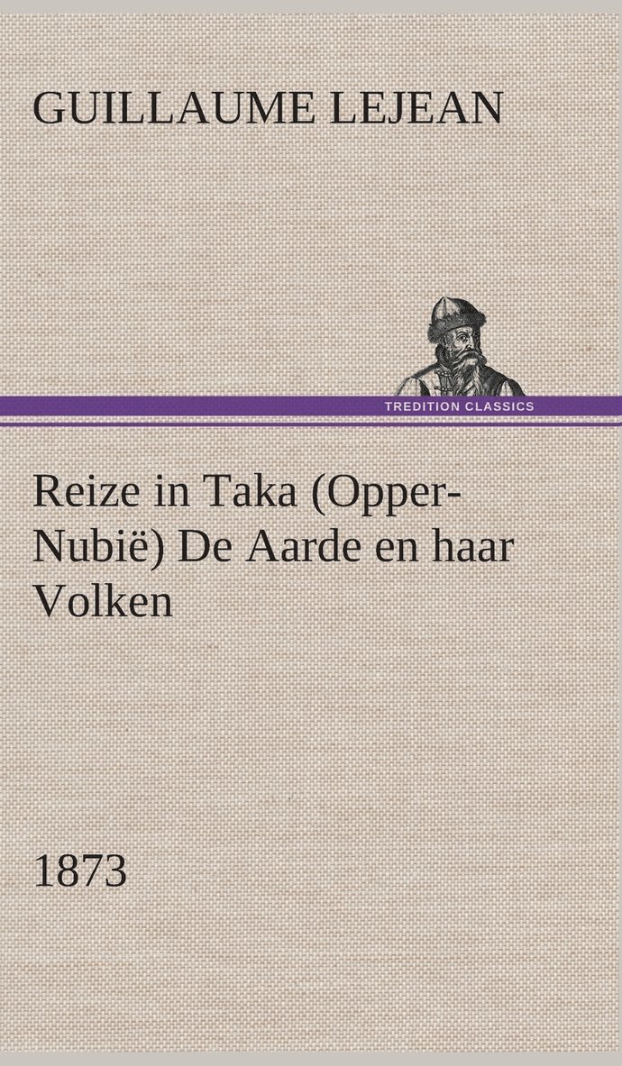 Reize in Taka (Opper-Nubi) De Aarde en haar Volken, 1873 1