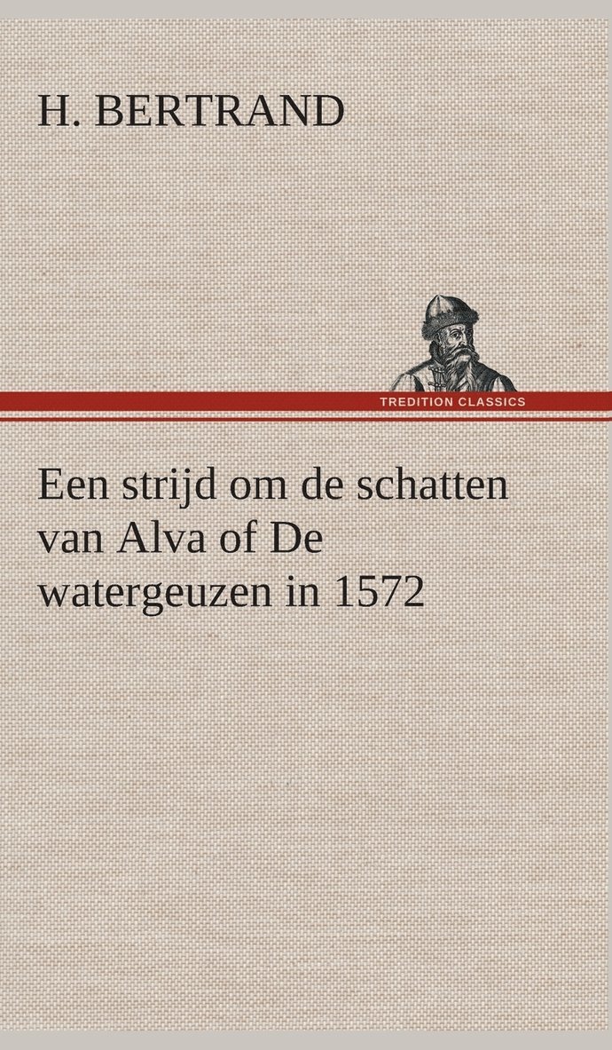 Een strijd om de schatten van Alva of De watergeuzen in 1572 1