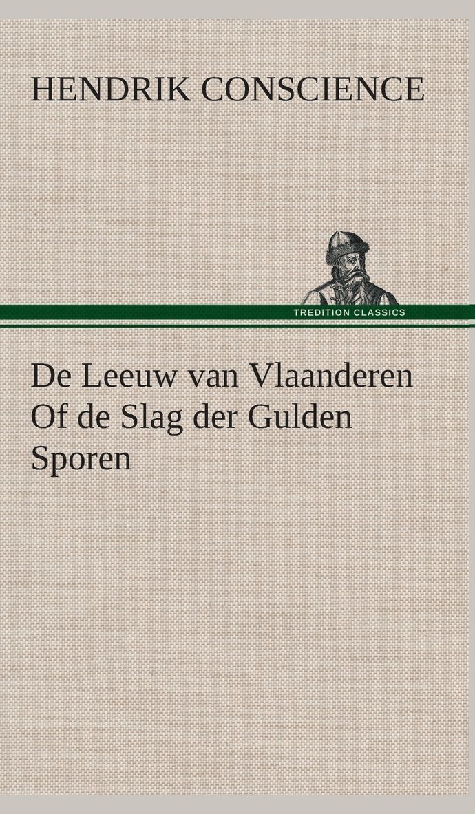Hendrik Conscience - De Leeuw van Vlaanderen Of de Slag der Gulden Sporen, Inbunden