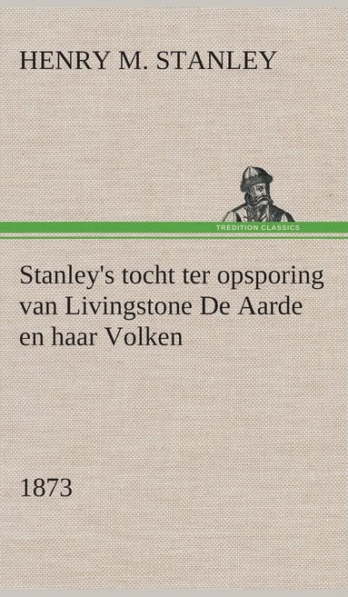 Henry M (Henry Morton) Stanley - Stanley's tocht ter opsporing van Livingstone De Aarde en haar Volken, 1873, Inbunden