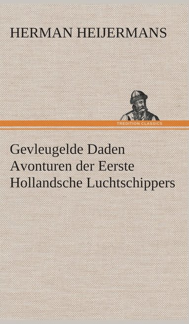 bokomslag Gevleugelde Daden Avonturen der Eerste Hollandsche Luchtschippers