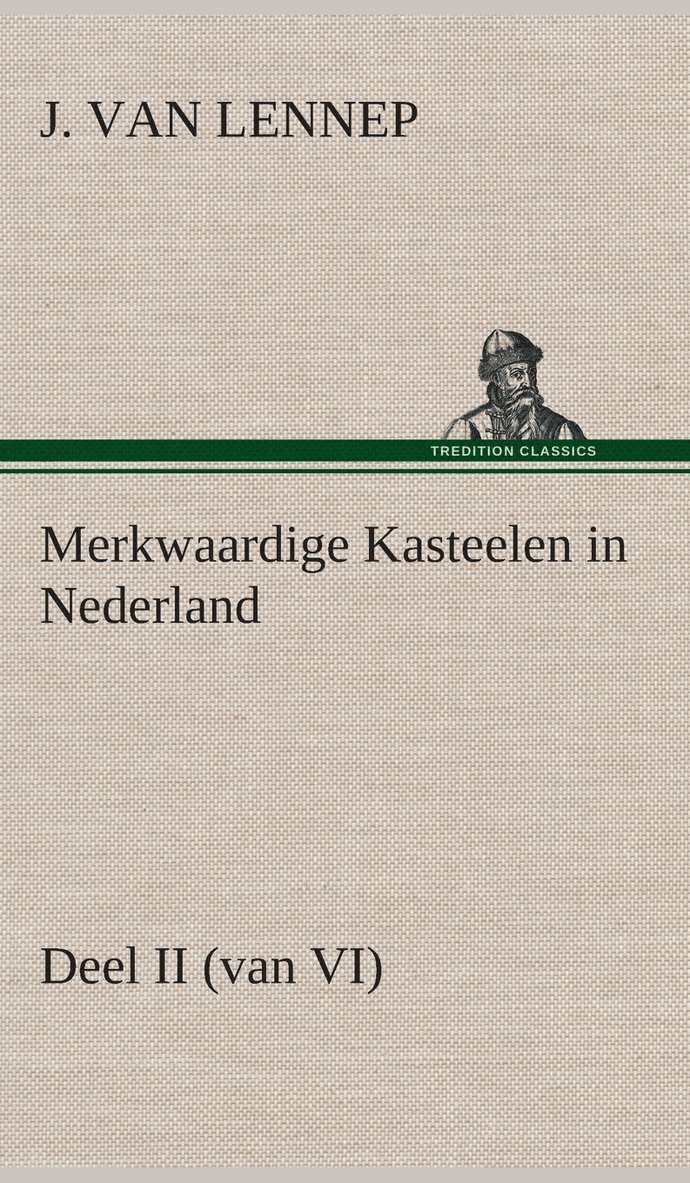 Merkwaardige Kasteelen in Nederland, Deel II (van VI) 1