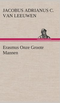 bokomslag Erasmus Onze Groote Mannen