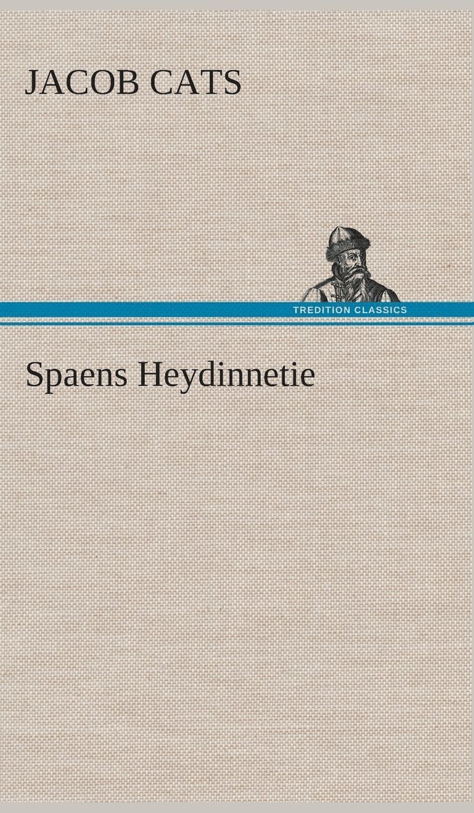 Jacob Cats - Spaens Heydinnetie, Inbunden