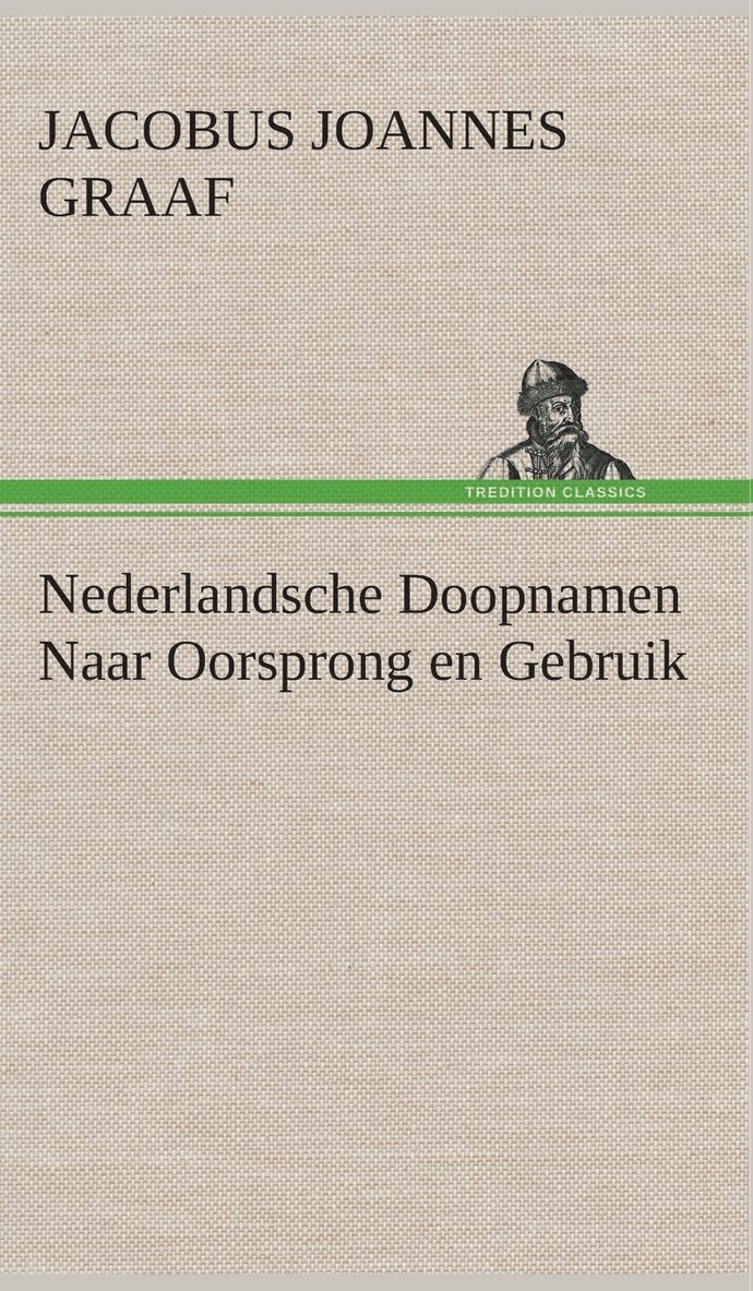 Nederlandsche Doopnamen Naar Oorsprong en Gebruik 1