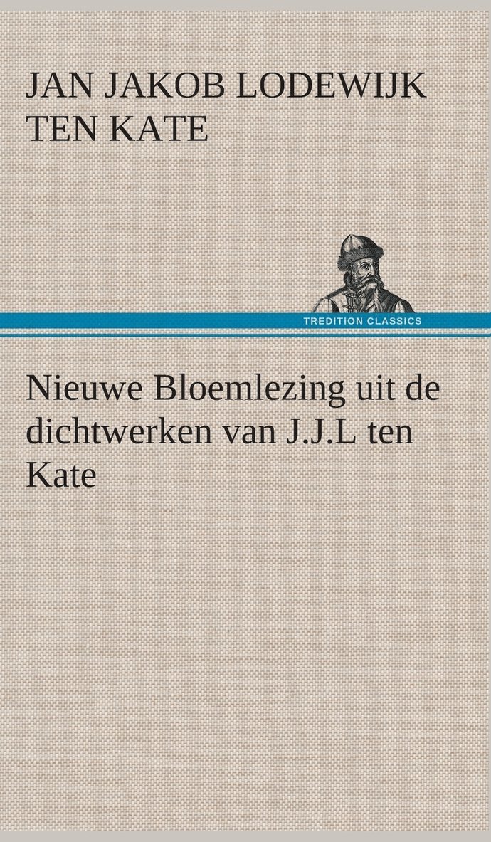 Nieuwe Bloemlezing uit de dichtwerken van J.J.L ten Kate 1