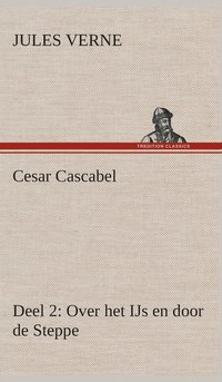 bokomslag Cesar Cascabel, Deel 2 Over het IJs en door de Steppe