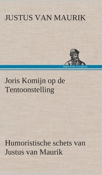 bokomslag Joris Komijn op de Tentoonstelling Humoristische schets van Justus van Maurik