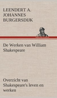 bokomslag De Werken van William Shakespeare Overzicht van Shakespeare's leven en werken