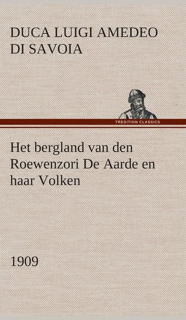 bokomslag Het bergland van den Roewenzori De Aarde en haar Volken, 1909