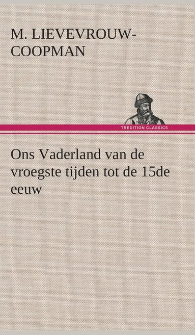 bokomslag Ons Vaderland van de vroegste tijden tot de 15de eeuw