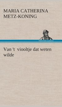 bokomslag Van 't viooltje dat weten wilde