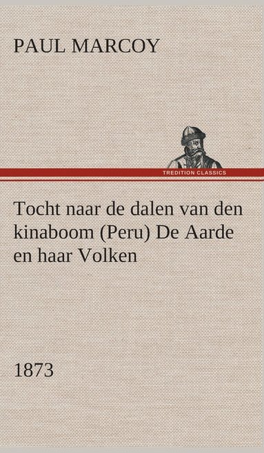 bokomslag Tocht naar de dalen van den kinaboom (Peru) De Aarde en haar Volken, 1873