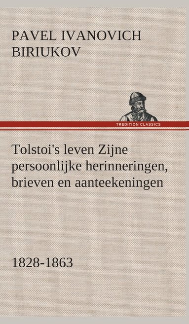 bokomslag Tolstoi's leven Zijne persoonlijke herinneringen, brieven en aanteekeningen 1828-1863