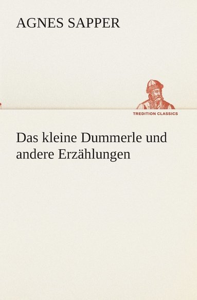 Agnes Sapper - kleine Dummerle und andere Erzählungen, Häftad