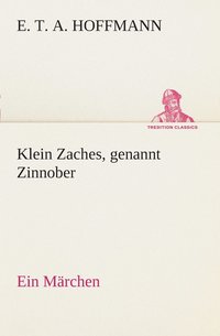 bokomslag Klein Zaches, genannt Zinnober Ein Marchen