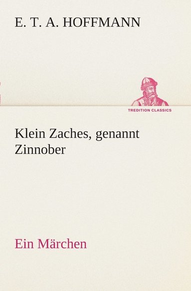 bokomslag Klein Zaches, genannt Zinnober Ein Marchen