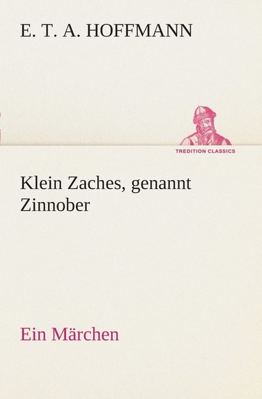 bokomslag Klein Zaches, genannt Zinnober Ein Märchen