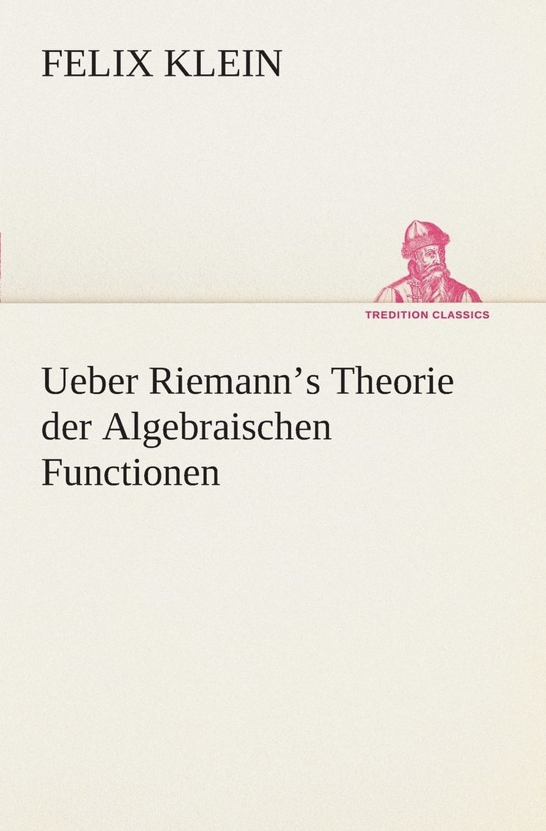 Ueber Riemann's Theorie der Algebraischen Functionen
