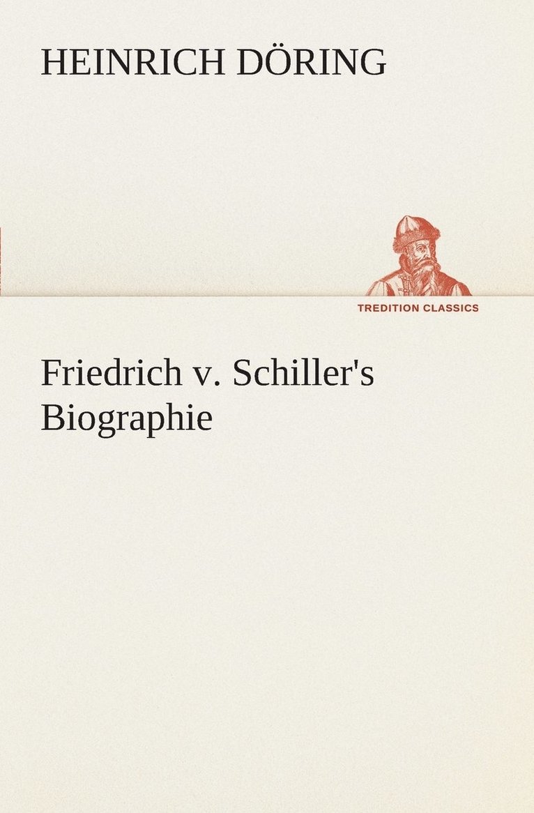 Friedrich v. Schiller's Biographie 1