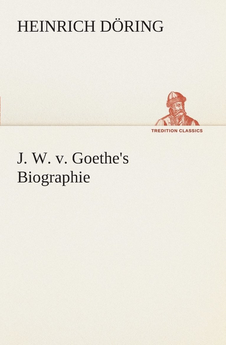 J. W. v. Goethe's Biographie