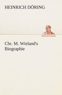 bokomslag Chr. M. Wieland's Biographie