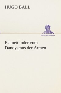 bokomslag Flametti oder vom Dandysmus der Armen