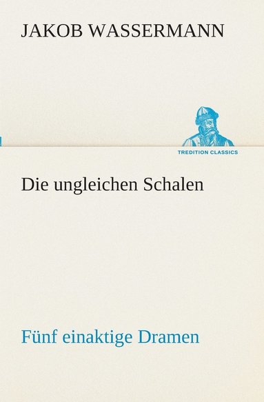 bokomslag Die ungleichen Schalen Fnf einaktige Dramen