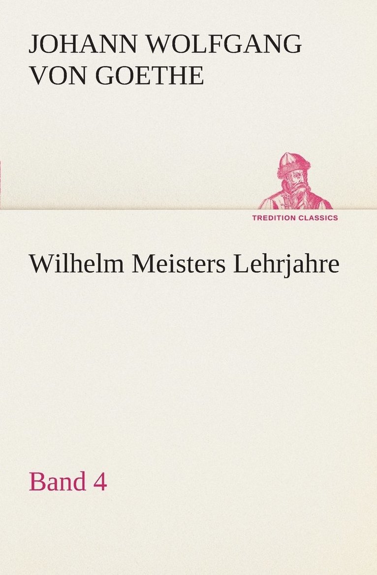 Wilhelm Meisters Lehrjahre - Band 4 1