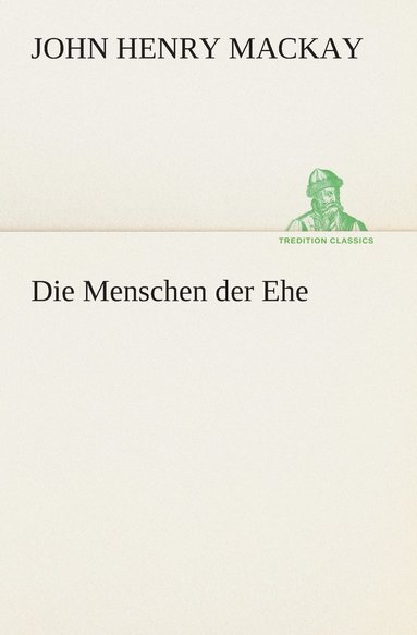 John Henry MacKay - Menschen der Ehe, Häftad