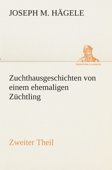 bokomslag Zuchthausgeschichten von einem ehemaligen Züchtling Zweiter Theil