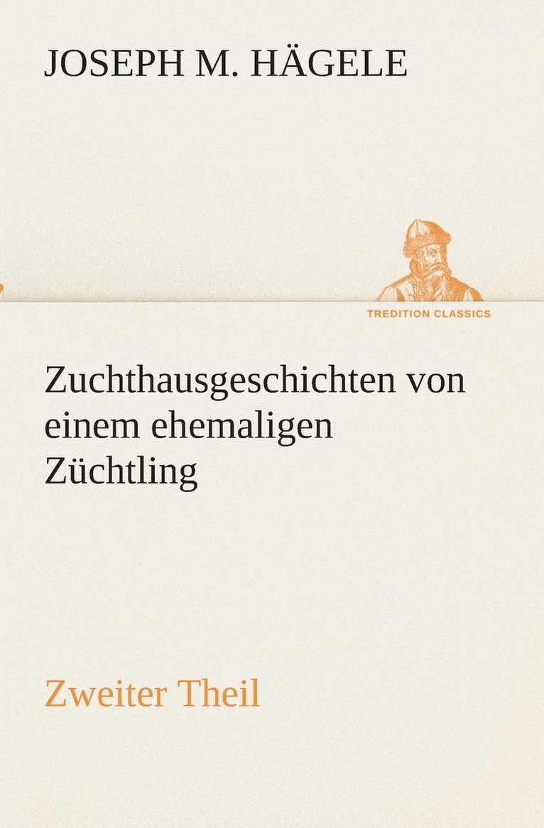 Zuchthausgeschichten von einem ehemaligen Züchtling Zweiter Theil