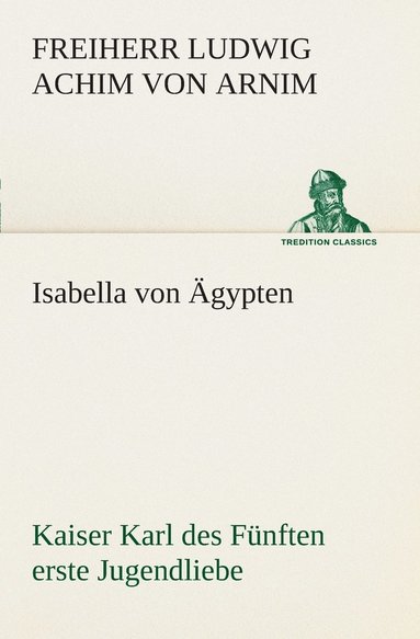 bokomslag Isabella von gypten Kaiser Karl des Fnften erste Jugendliebe