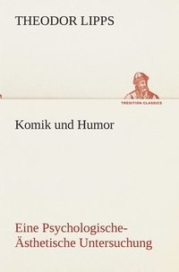 bokomslag Komik und Humor Eine Psychologische-Ästhetische Untersuchung