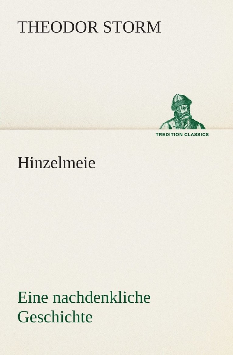 Theodor Storm - Hinzelmeier eine nachdenkliche Geschichte, Häftad