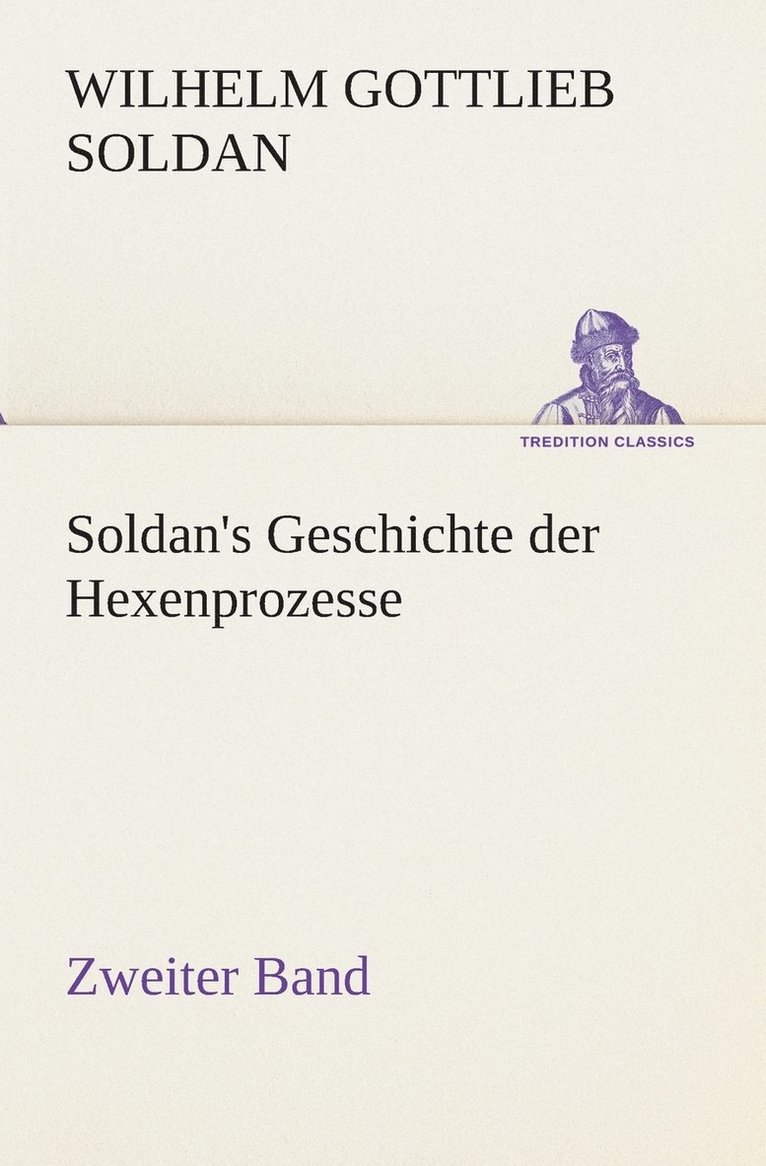Soldan's Geschichte der Hexenprozesse Zweiter Band