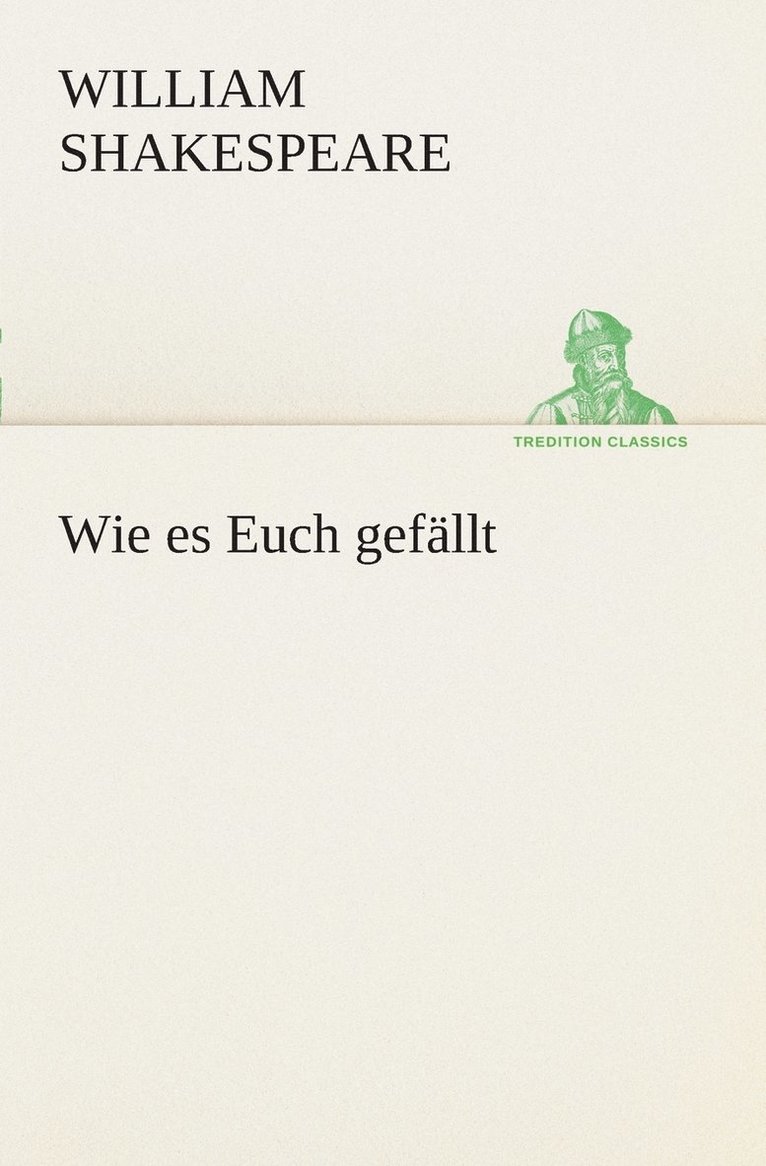 Wie es Euch gefällt