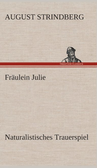 bokomslag Frulein Julie Naturalistisches Trauerspiel