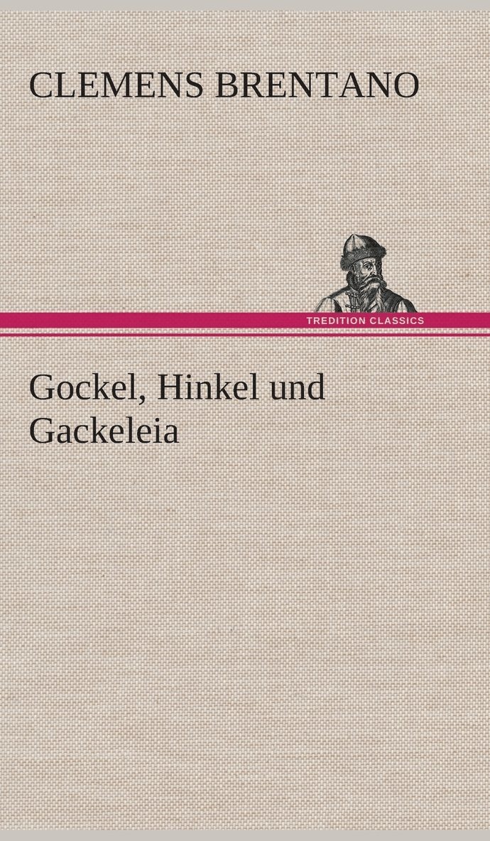 Clemens Brentano - Gockel, Hinkel und Gackeleia, Inbunden