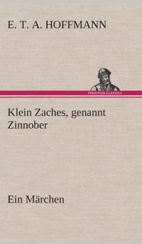 bokomslag Klein Zaches, genannt Zinnober Ein Mrchen