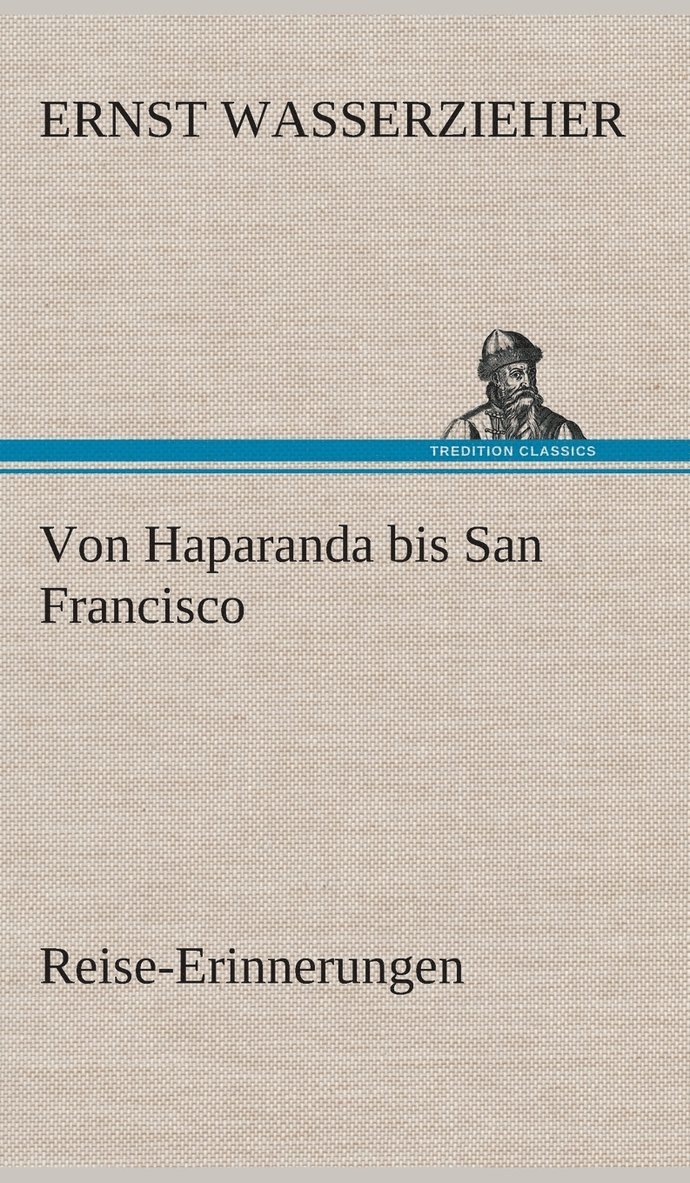 Von Haparanda bis San Francisco Reise-Erinnerungen 1